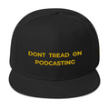 DONT TREAD ON PODCASTING - high snapback hat