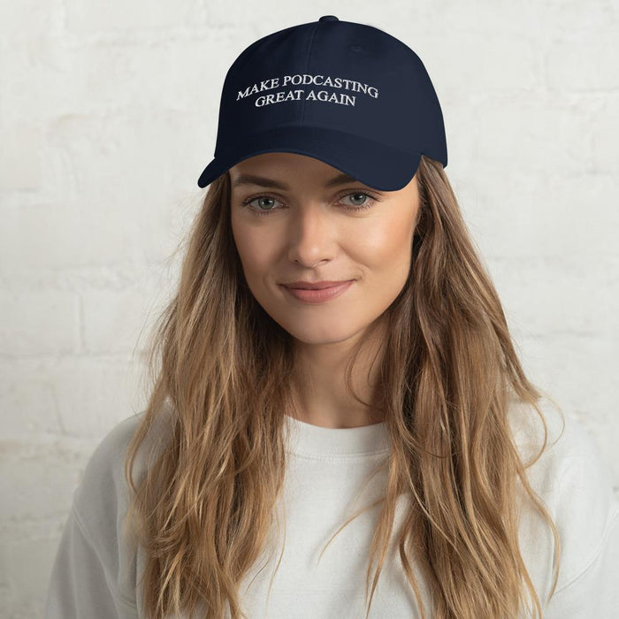 MAKE PODCASTING GREAT AGAIN - dad hat