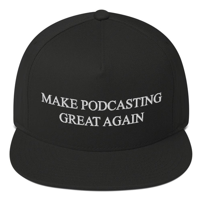 MAKE PODCASTING GREAT AGAIN - high snapback hat