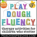 Play Dough Fluency: Stuttering Therapy Activities - Materials peachiespeechie.com