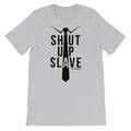 SHUT UP SLAVE - tee shirt